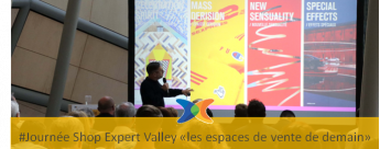 Journée Shop Expert Valley cahier de tendances pour les espaces de vente de demain