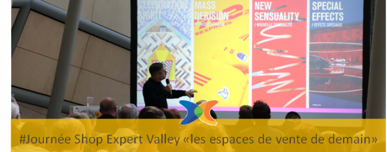 Journée Shop Expert Valley cahier de tendances pour les espaces de vente de demain